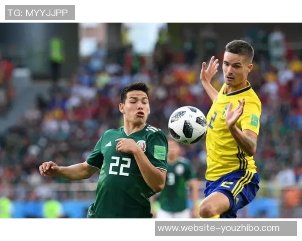 墨西哥与瑞典下半场精彩对决分析及关键时刻回顾